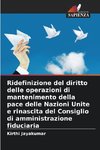 Ridefinizione del diritto delle operazioni di mantenimento della pace delle Nazioni Unite e rinascita del Consiglio di amministrazione fiduciaria