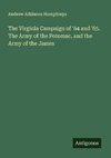 The Virginia Campaign of '64 and '65. The Army of the Potomac, and the Army of the James