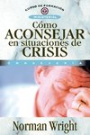 El C¿¿mo Aconsejar En Situaciones de Crisis = Crisis Counseling