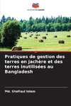 Pratiques de gestion des terres en jachère et des terres inutilisées au Bangladesh
