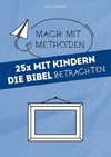 25x mit Kindern die Bibel betrachten