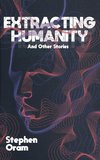 Extracting Humanity And Other Stories