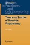 Theory and Practice of Uncertain Programming