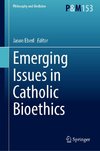 Emerging Issues in Catholic Bioethics