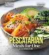 Pescatarian Meals for One Cookbook