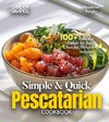 Simple and Quick Pescatarian Cookbook