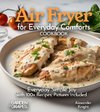 Air Fryer for Everyday Comforts Cookbook