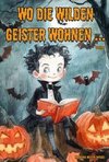 Wo die wilden Geister wohnen ... Schaurig-schöne Gruselgeschichten für Kinder - Band 7
