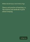 Theory and practice of teaching, or, The motives and methods of good school-keeping