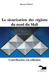 La sécurisation des régions du nord du Mali