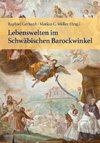 Lebenswelten im Schwäbischen Barockwinkel