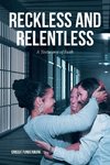RECKLESS AND RELENTLESS