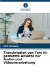 Transkription von Ton: KI-gestützte Ansätze zur Audio- und Videoverarbeitung