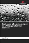 Problems of epistemology in a Wittgensteinian context