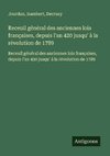 Receuil général des anciennes lois françaises, depuis l'an 420 jusqu' à la révolution de 1789