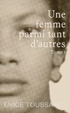 Une Femme Parmi Tant D'autres Tome 1