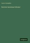 Errichtet lateinlose Schulen!
