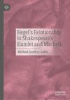 Hegel's Relationship to Shakespeare's Hamlet and Macbeth