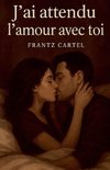 J'ai attendu l'amour avec toi