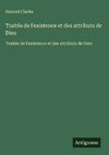 Traités de l'existence et des attributs de Dieu
