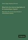 Répertoire des sources imprimées de la numismatique fraçaise