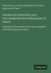 Annuaire de l'Association pour l'encouragement des études greque en France