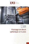 Fraisage en bout sphérique à 5 axes