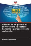 Gestion de la qualité du service dans le secteur bancaire : perspective de recherche