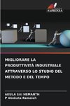 MIGLIORARE LA PRODUTTIVITÀ INDUSTRIALE ATTRAVERSO LO STUDIO DEL METODO E DEL TEMPO