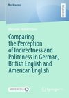 Comparing the Perception of Indirectness and Politeness in German, British English and American English