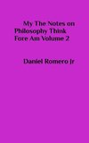 My The Notes on Philosophy Think Fore Am Vol 2