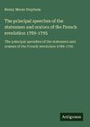 The principal speeches of the statesmen and orators of the French revolution 1789-1795