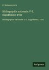 Bibliographie nationale: V-Z. Supplément. 1910