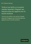 Tacite et son siècle ou La societe romaine imperiale d'Auguste aux Antonins dans ses rapports avec la societe moderne