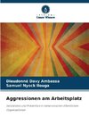 Aggressionen am Arbeitsplatz