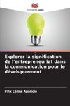 Explorer la signification de l'entrepreneuriat dans la communication pour le développement