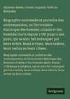 Biographie universelle et portative des contemporains, ou Dictionnaire historique des hommes vivants et des hommes morts depuis 1788 jusqu'a nos jours, qui se sont fait remarquer par leurs echits, leurs actions, leurs talents, leurs vertus ou leurs crimes .