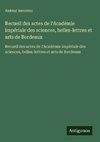 Recueil des actes de l'Académie impériale des sciences, belles-lettres et arts de Bordeaux