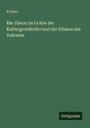 Die Vision im Lichte der Kulturgeschichte und der Dämon des Sokrates