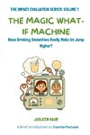 The Magic What-If Machine