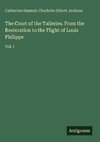 The Court of the Tuileries. From the Restoration to the Flight of Louis Philippe