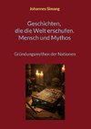 Geschichten, die die Welt erschufen. Mensch und Mythos
