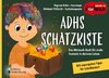 ADHS Schatzkiste - Das Mitmach-Buch für mehr Funkeln in deinem Leben - Mit superguten Tipps für Schulkinder!