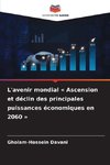 L'avenir mondial ' Ascension et déclin des principales puissances économiques en 2060 '