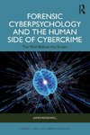 Forensic Cyberpsychology and the Human Side of Cybercrime