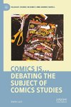 Comics is...: Debating the Subject of Comics Studies