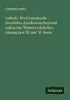 Indische Alterthumskunde Geschichte des chinesischen und arabischen Wissens von Indien  Anhang zum III. und IV. Bande