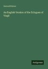 An English Version of the Eclogues of Virgil
