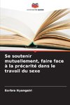 Se soutenir mutuellement, faire face à la précarité dans le travail du sexe