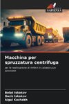 Macchina per spruzzatura centrifuga
